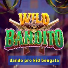 dando pro kid bengala